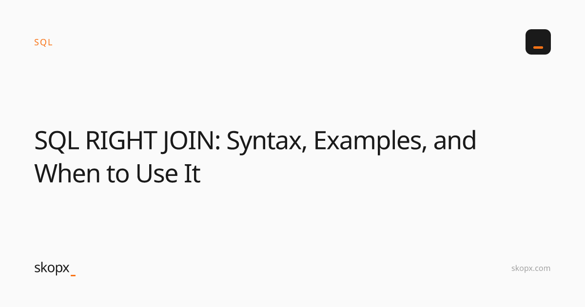SQL RIGHT JOIN: Syntax, Examples, and When to Use It